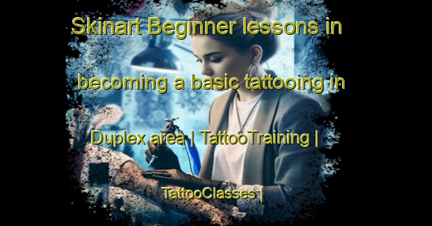 Skinart Beginner lessons in becoming a basic tattooing in Duplex area | TattooTraining | TattooClasses | SkinartTraining-United States